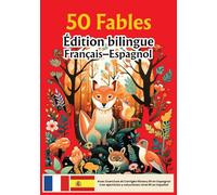 50 Fables - Édition bilingue Français-Espagnol - Avec exercices et corrigés niveau B1: Collection 50 Fables - Lectures graduées pour apprendre l’espagnol: 2