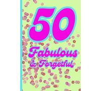 50 Fabulous and Forgetful: Being fabulous doesn't mean you can't forget once and awhile! This is a great fun gift for someone who is fifty and ... journal it, to do list- whatever you please!