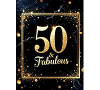 50 & Fabulous Birthday Hardcover Guest Book - Elegant Black & Gold Guest Sign-In Book for Women’s 50th Birthday Celebration: Chic milestone birthday ... & photos - celebrating turning 50 in style