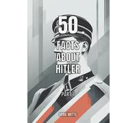 50 facts about Hitler | Part 1: Early years, Political Rise and Ideology