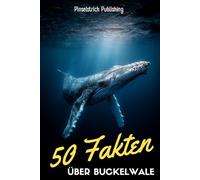 50 Fakten über Buckelwale: Faszinierende Fakten über die sanften Giganten der Meere