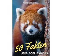 50 Fakten über rote Pandas: Faszinierende Fakten über die flauschigen Kletterkünstler Asiens