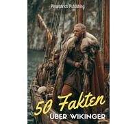 50 Fakten über Wikinger: Thors Hammer und Odins Raben - spannende, überraschende und lehrreiche Fakten über die Welt der Wikinger