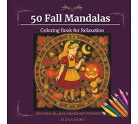 50 Fall Mandalas Coloring Book for Relaxation: Autumn, Halloween & Harvest Designs for Stress Relief (Healing Mandalas Series)