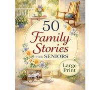 50 Family Stories for Seniors: Large-Print, Heartwarming Short Stories About Love, Memory, and Life Together