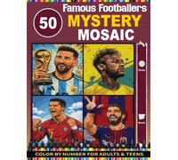 50 Famous Footballers Mystery Mosaic: Reveal Legendary Soccer Stars Hours of Relaxing Fun with Messi, Ronaldo, Neymar & More Mystery Mosaic color by ... and Teens | Perfect Gift for Football Fans