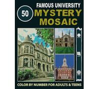 50 Famous University Mystery Mosaic: Relaxing and Fun Mystery Mosaic Color by Number Iconic University Landmarks for Adults and Teens