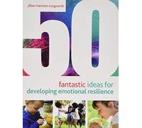 50 Fantastic Ideas for Developing Emotional Resilience