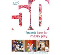 50 Fantastic Ideas for Messy Play