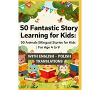 50 Fantastic Story Learning for Kids: 50 Animals Bilingual Stories for Kids | With English - Polish Translations | For Age 4 to 9