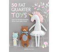 50 Fat Quarter Toys: Easy toy sewing patterns from your fabric stash