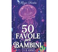 50 Favole Per Bambini: 1-3 ANNI