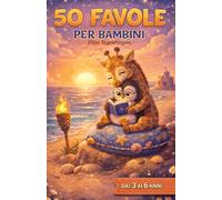 50 favole per bambini: Fiabe illustrate che insegnano una morale per crescere insieme (Storie per Crescere: Racconti di Coraggio e Fantasia)