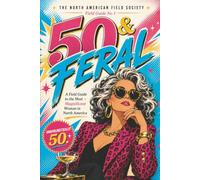50 & Feral: A Field Guide to the Mosta Magnificent Woman in North America | Special book for 50th birthday | Funny Book for mom, best friend, sister, wife, aunt, coworker, daughter Turning Fifty