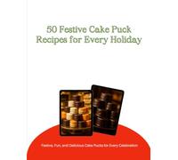 50 Festive Cake Puck Recipes for Every Holiday