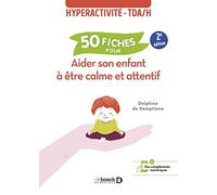50 fiches pour aider son enfant à être calme et attentif: Hyperactivité - TDA/H