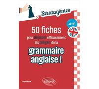 50 fiches pour déjouer efficacement les pièges de la grammaire anglaise ! A2-B2: Idéal pour des révisions ciblées et acquérir les bons réflexes