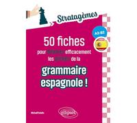 50 fiches pour déjouer efficacement les pièges de la grammaire espagnole ! [A2-B2: Idéal pour des révisions ciblées et acquérir les bons réflexes