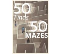 50 Finds, 50 Mazes for Adults: Difficult Mazes for Adults with Honeycomb, Lattice, Circle Mazes and more | 6x9 inches | 50 Pages | Gift for Adults and Adolescents