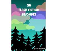 50 Flash Fiction Prompts (Writing Prompts)