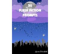 50 Flash Fiction Prompts (Writing Prompts)