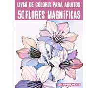 50 Flores magníficas de todo o mundo - 2: 50 motivos profissionais sem sombreamento para relaxamento, diversão e alívio do estresse (Livros de colorir e quebra-cabeças para adultos)