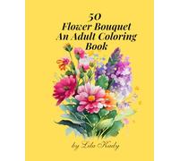 50 Flower Bouquet An Adult Coloring Book