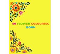 50 FLOWER COLOURING BOOK