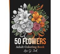 50 Flowers Adult Coloring Book: Beautiful Floral Designs with Bouquets, Wreaths, Birds and Botanical Patterns | A Relaxing Coloring Book for Adults