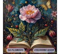 50 Flowers An Adult Coloring Book with Bouquets Designs and Beautiful: Coloring Pages with Large Print for Relaxation and Calmness Flowers Coloring
