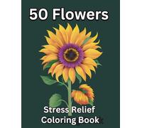 50 Flowers Coloring Book for Adults and Seniors: Mindful Coloring Bold and Easy Style For All Skill Levels (Coloring Books-Relax and Unwind US)