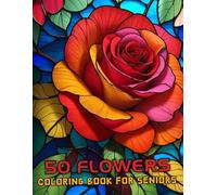 50 Flowers Coloring Book For Adults And Seniors: The Large Print Bold & Easy Coloring Book For Stress Relief And Relaxation With Beautiful Flowers, ... Swirls Also More Inspirational Designs. V-13