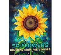 50 Flowers Coloring Book For Adults And Seniors: The Large Print Bold & Easy Coloring Book For Stress Relief And Relaxation With Beautiful Flowers, ... Swirls Also More Inspirational Designs. V-12