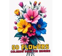 50 Flowers Coloring Book For Seniors: The Large Print Bold & Easy Coloring Book For Stress Relief And Relaxation With Beautiful Flowers, Wreaths, ... Swirls Also More Inspirational Designs. V-6