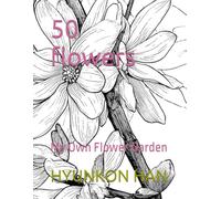 50 flowers: My Own Flower Garden: 1 (The 50 Wonders of [object] Series)