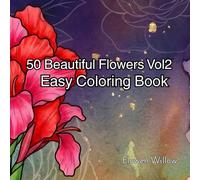 50 Flowers & Plants Coloring Book for Adults, Kids, and Seniors Vol 2: Education Floral Themes with Bold, Easy, Simple, Beautiful, Fun, Enjoy and Big ... Way to Relieve Stress (Peaceful and Relaxing)