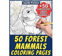 50 Forest Mammals Coloring Pages for Kids and Adults: +50 True Facts about this Wild Woodland Fauna. Coloring Book for Children and Old People. Color and Learn with Janelle - Animals - Vol. 398