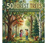 50 Forest Trees: A First Forest Tree Book for Curious Kids (The 50 Things Kids Should Know Series)
