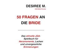 50 Fragen an die Bride: Das stilvolle JGA-Spielbuch für Herzmomente, Lachen und unvergessliche Erinnerungen