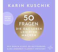 50 Fragen, die das Leben leichter machen: Wie durch kluge Selbstführung ganz nebenbei Klarheit entsteht: 2 CDs | Von ... '50 Sätze, die das Leben leichter machen'