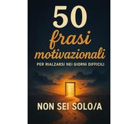 50 frasi Motivazionali: Non sei Solo