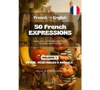 50 french expressions french to english: 50 illustrated french expressi: 1