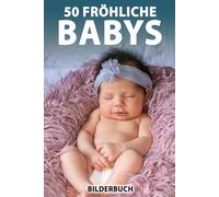 50 fröhliche Babys: Bilderbuch für Senioren mit Demenz (Sanfte Beschäftigung)