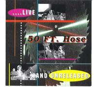 50 FT. Hose ....Live and Unreleased
