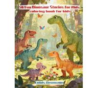 50 Fun Dinosaur Stories for Kids: A Fun Coloring Book for Kids Ages 4-8 (WonderTales Coloring Adventures)