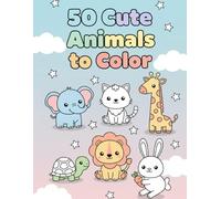 50 Fun & Relaxing Coloring Pages for Kids: Cute Animals, Dinosaurs, Unicorns & More Adventures: A Delightful Coloring Book for Boys and Girls Ages 4-8 ... Scenes to Inspire Joy and Imagination!