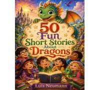 50 Fun Short Stories About Dragons: A Magical Coloring Book for Kids, Ages 3+ (WonderTales Coloring Adventures)