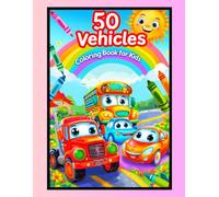 50 Fun Vehicles: A Cute and Easy Coloring Book for Kids Ages 2-5