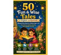 50 Fun & Wise Tales in English and Kannada | Bilingual Story Book for Children Ages 4-10 | Moral Stories, Bedtime Reading, and Language Learning