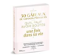50 gâteaux de grands pâtissiers qu'il faut avoir goûtés une fois dans sa vie